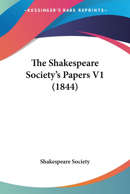 The Shakespeare Society’s Papers V1 (1844)