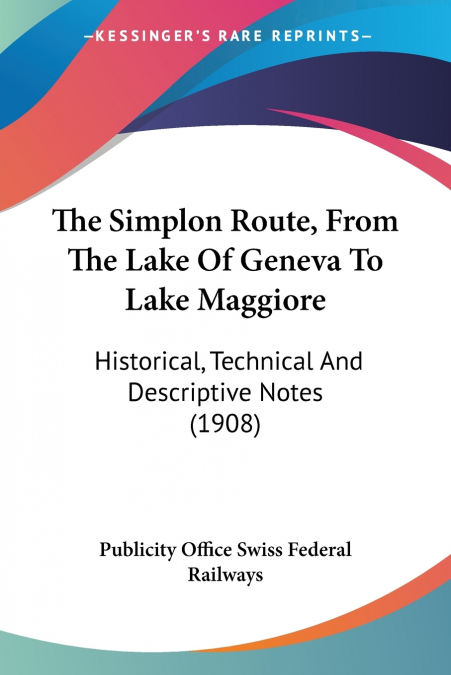 The Simplon Route, From The Lake Of Geneva To Lake Maggiore