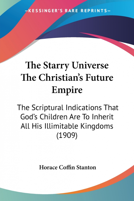 The Starry Universe The Christian’s Future Empire