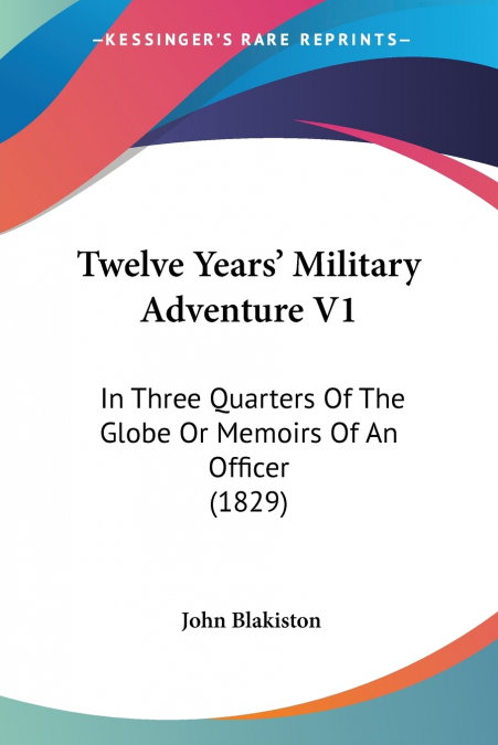 Twelve Years’ Military Adventure V1