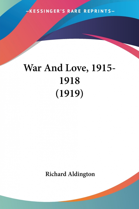 War And Love, 1915-1918 (1919)