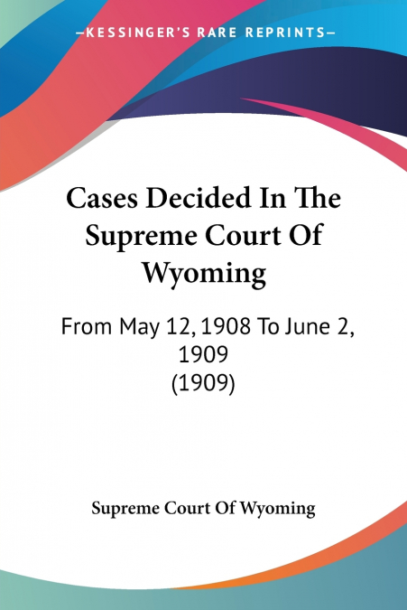 Cases Decided In The Supreme Court Of Wyoming