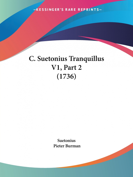 C. Suetonius Tranquillus V1, Part 2 (1736)