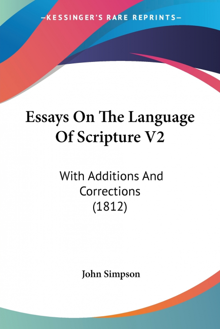 Essays On The Language Of Scripture V2