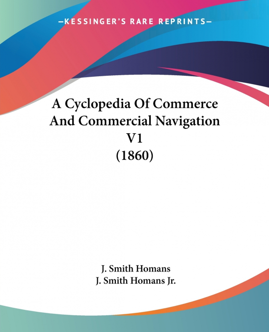 A Cyclopedia Of Commerce And Commercial Navigation V1 (1860)