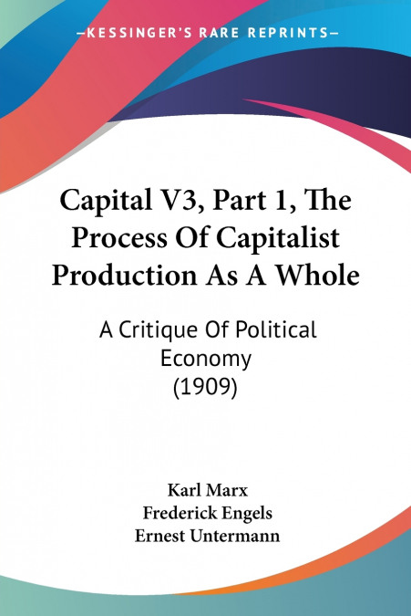 Capital V3, Part 1, The Process Of Capitalist Production As A Whole