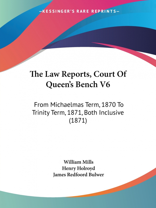 The Law Reports, Court Of Queen’s Bench V6