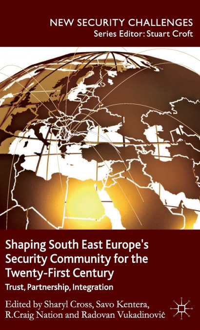 Shaping South East Europe’s Security Community for the Twenty-First Century