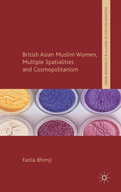British Asian Muslim Women, Multiple Spatialities and Cosmopolitanism