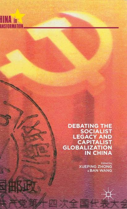 Debating the Socialist Legacy and Capitalist Globalization in China