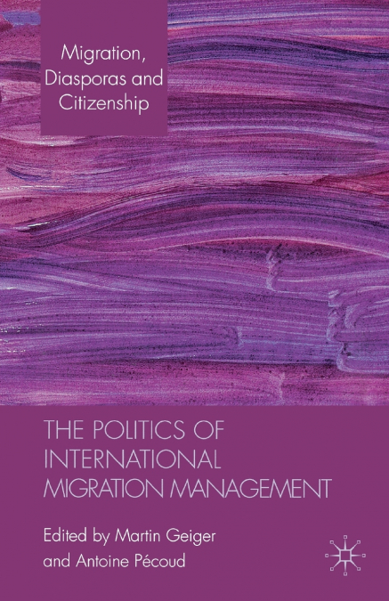 The Politics of International Migration Management
