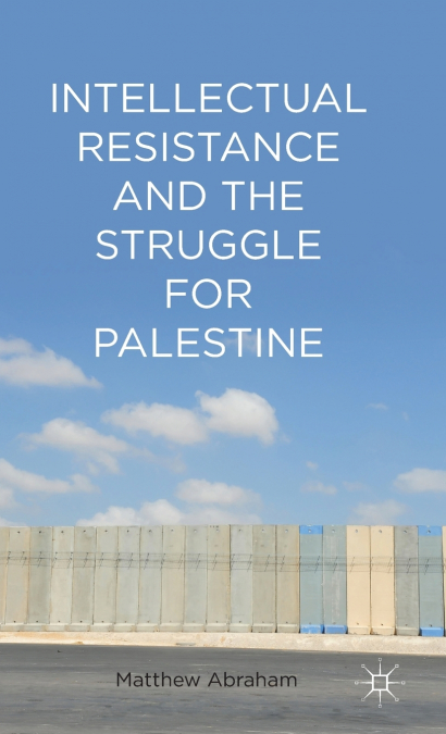 Intellectual Resistance and the Struggle for Palestine