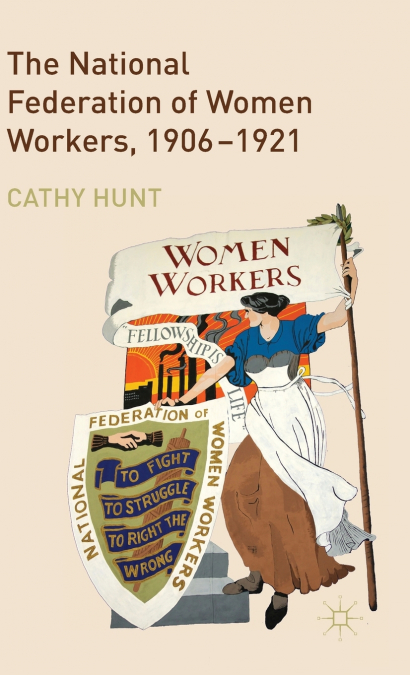 The National Federation of Women Workers, 1906-1921