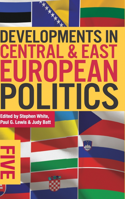 Developments in Central and East European Politics 5