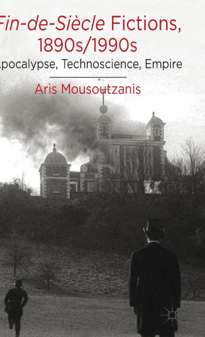 Fin-de-Siecle Fictions, 1890s/1990s