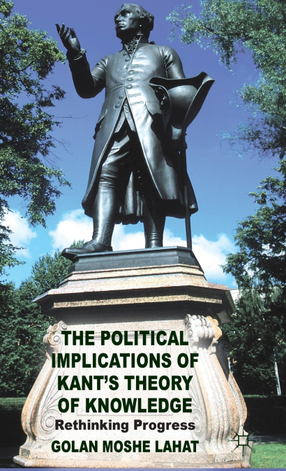 The Political Implications of Kant’s Theory of Knowledge