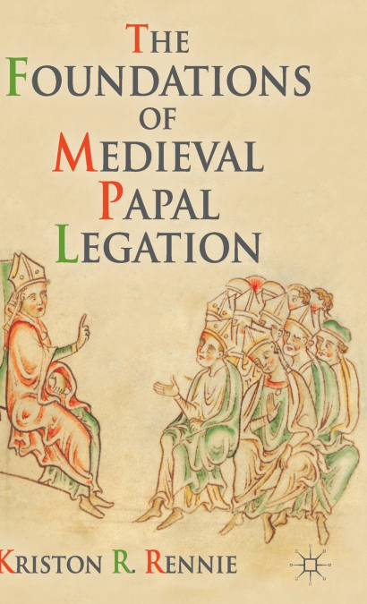 The Foundations of Medieval Papal Legation