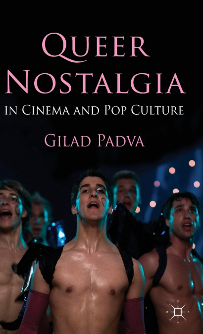 Queer Nostalgia in Cinema and Pop Culture