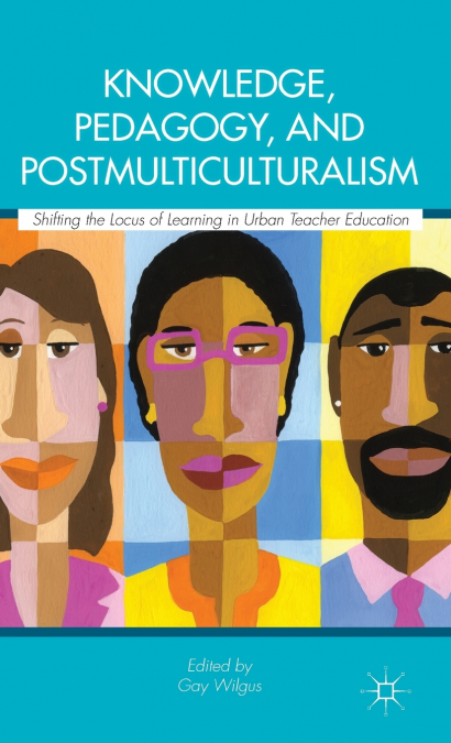 Knowledge, Pedagogy, and Postmulticulturalism