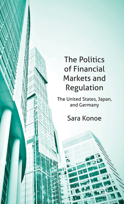 The Politics of Financial Markets and Regulation