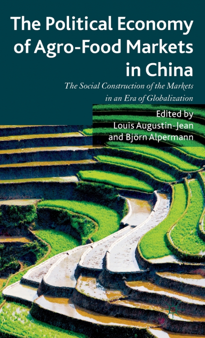 The Political Economy of Agro-Food Markets in China
