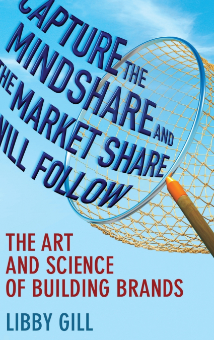 Capture the Mindshare and the Market Share Will Follow