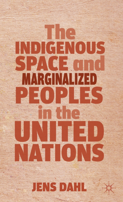 The Indigenous Space and Marginalized Peoples in the United Nations