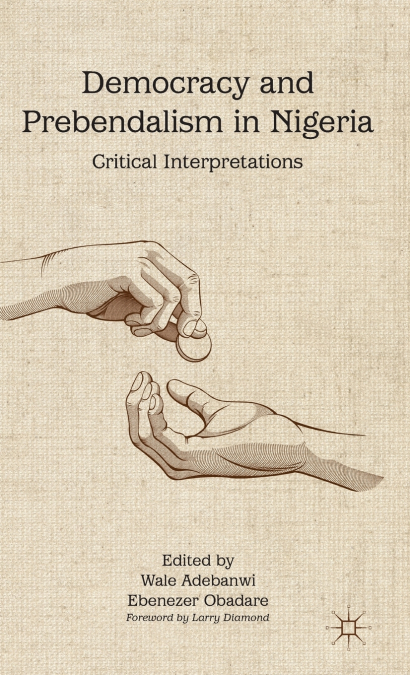 Democracy and Prebendalism in Nigeria