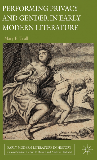Performing Privacy and Gender in Early Modern Literature