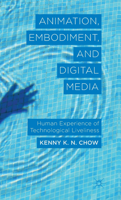 Animation, Embodiment, and Digital Media