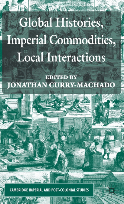 Global Histories, Imperial Commodities, Local Interactions