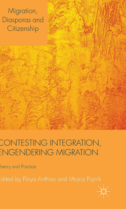 Contesting Integration, Engendering Migration