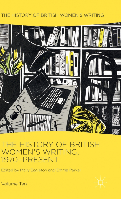The History of British Women’s Writing, 1970-Present