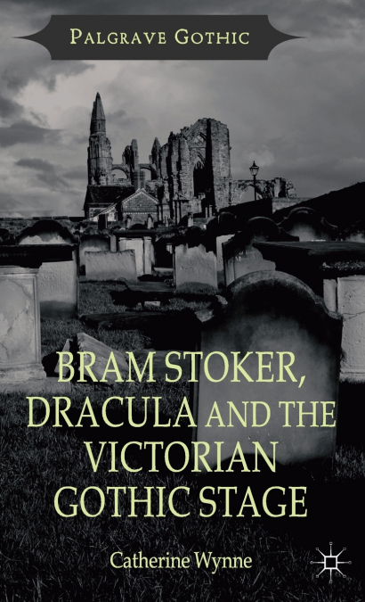 Bram Stoker, Dracula and the Victorian Gothic Stage