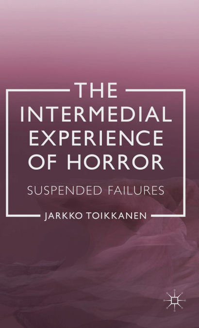 The Intermedial Experience of Horror