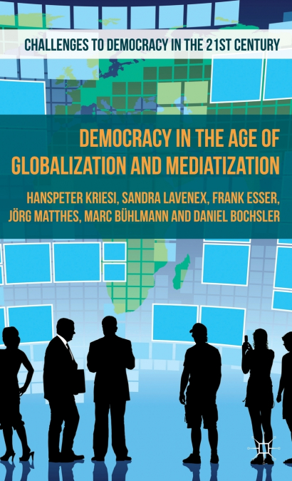 Democracy in the Age of Globalization and Mediatization