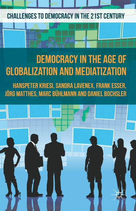 Democracy in the Age of Globalization and Mediatization