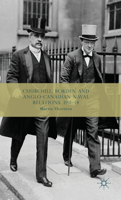 Churchill, Borden and Anglo-Canadian Naval Relations, 1911-14