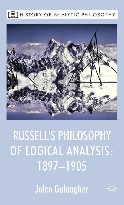 Russell’s Philosophy of Logical Analysis, 1897-1905