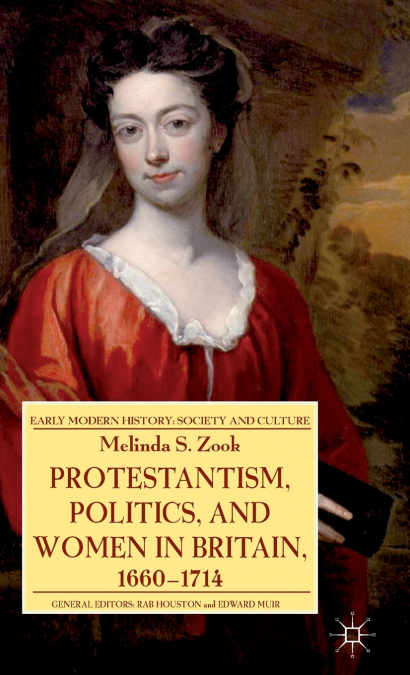 Protestantism, Politics, and Women in Britain, 1660-1714