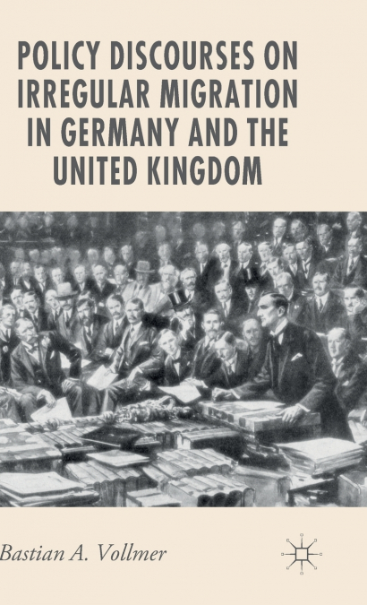 Policy Discourses on Irregular Migration in Germany and the United Kingdom