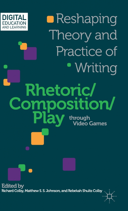 Rhetoric/Composition/Play Through Video Games