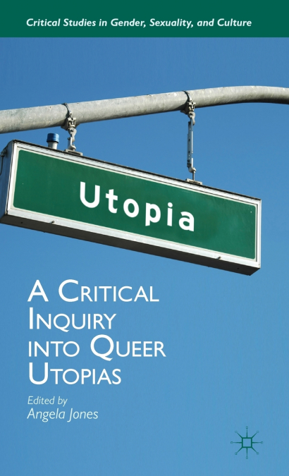A Critical Inquiry Into Queer Utopias
