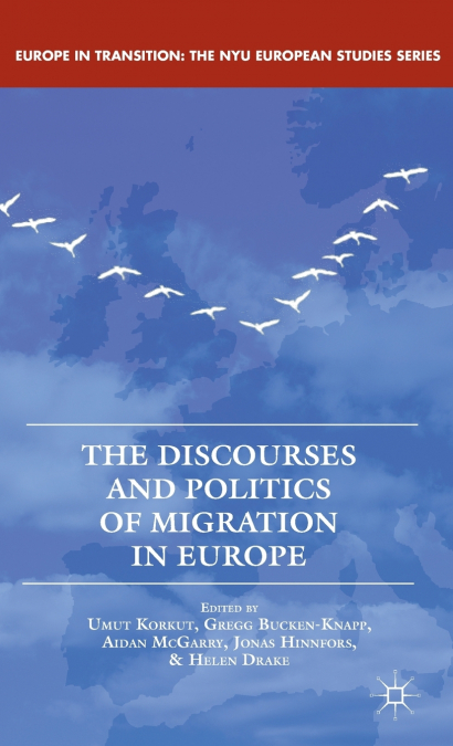 The Discourses and Politics of Migration in Europe