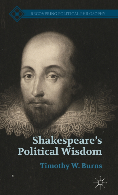 Shakespeare’s Political Wisdom