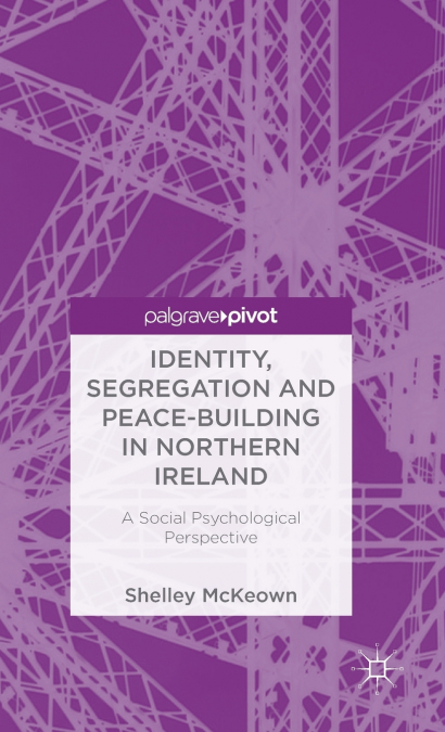 Identity, Segregation and Peace-Building in Northern Ireland