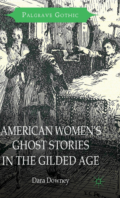 American Women’s Ghost Stories in the Gilded Age