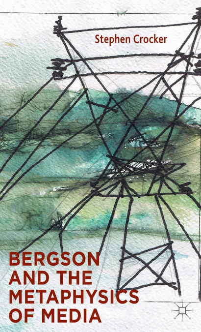 Bergson and the Metaphysics of Media