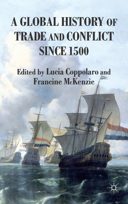 A Global History of Trade and Conflict Since 1500