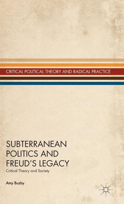 Subterranean Politics and Freud’s Legacy